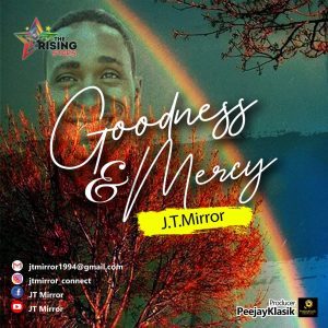 [Music] JTmirror – Goodness and Mercy