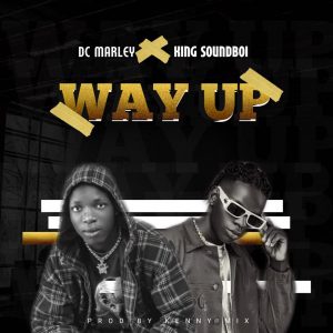 Dc Marley Ft Soundboi – Way up ( prod by Kenny Mix )